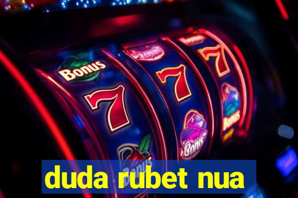 duda rubet nua